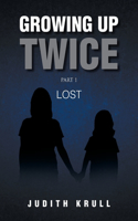 Growing Up Twice: Part 1: Lost