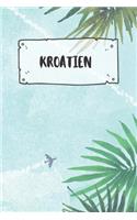 Kroatien: Liniertes Reisetagebuch Notizbuch oder Reise Notizheft liniert - Reisen Journal für Männer und Frauen mit Linien