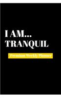 I Am Tranquil: Premium Weekly Planner