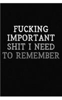 Fucking Important Shit I Need To Remember
