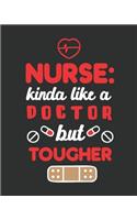 Nurse: Kinda Like a Doctor But Tougher: Daily Planner - Nurse Daily Planner - Great Gift for Nurse