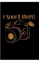 I Shoot People: Funny Photographer Quotes 2020 Planner - Weekly & Monthly Pocket Calendar - 6x9 Softcover Organizer - For Camera Assistents & Photo Artist Fans