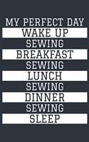 Sewing Notebook 'My Perfect Day' - Funny Seamstress Gift - Sewing Journal - Sewing Diary: Medium College-Ruled Journey Diary, 110 page, Lined, 6x9 (15.2 x 22.9 cm)
