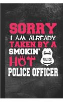 Sorry I Am Already Taken By A Smokin' Hot Police Officer