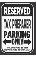 Reserved Tax Preparer Parking Only. Violators Will Be Shot. Survivors Will Be Shot Again