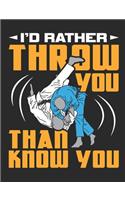 I'd Rather Throw You Than Know You: Jiu Jitsu Notebook, Blank Paperback Book for BJJ Practitioner, 150 pages, college ruled