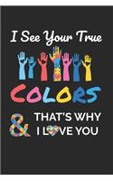 I see Your True Colors & That's Why I Love You: Autism Awareness Dream Journal - 6"x9" - 120 pages - Dream Recording Notebook - Matte Cover
