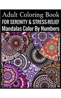 Adult Coloring Book For Serenity & Stress-Relief Mandalas Color By Numbers