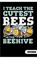 I teach the cutest bees in the beehive. Notebook