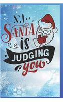 Santa is Judging You: Fun Gift Christmas Notebook and Holiday Card Alternative / Journal / Diary