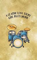 A Classic Love Story Girl Meets Drums.
