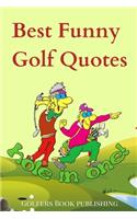 Best Funny Golf Quotes: A Cool Collection of Over 200 Funniest Hilarious Humorous Inspiring Satirical Words, Sayings, Proverbs from Famous Players, Coaches Great Sports Min