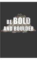Be Bold And Boulder Notebook