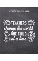 Teachers Change The World One Child At A Time - Ultimate Teacher Planner