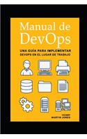 Manual de DevOps: Una Guía Para Implementar DevOps en el lugar de Trabajo