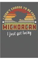I Didn't Choose to Be From Michoacan I Just Got Lucky: Show your pride for Mexico with this Wonderful Gift Blank Paged Journal Notebook