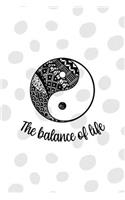 The Balance Of Life: All Purpose 6x9 Blank Lined Notebook Journal Way Better Than A Card Trendy Unique Gift Black And White YingYang