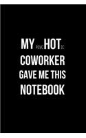 My Psychotic Coworker Game Me This Notebook: Funny Office Journals to Write in for Women. Coworker Gifts