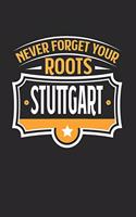 Stuttgart Never Forget your Roots: KALENDER 2020 mit Tagesplaner mit Notizen und Aufgaben Feld! Geschenk für Familien, Studenten, Reisenden Traveler A5 (6x9 inch) 370 Seiten I Monatsp