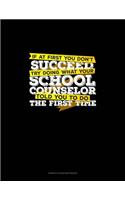 If At First You Don't Succeed Try Doing What Your School Counselor Told You To Do The First Time: Genkouyoushi Notebook