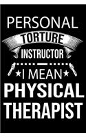 Personal Torture Instructor I Mean Physical therapist