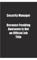 Security Manager Because Freaking Awesome Is Not an Official Job Title.: Lined notebook