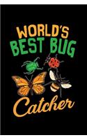 World's Best Bug Catcher: A Journal, Notepad, or Diary to write down your thoughts. - 120 Page - 6x9 - College Ruled Journal - Writing Book, Personal Writing Space, Doodle, N
