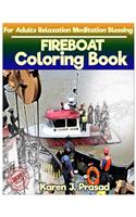 FIREBOAT Coloring book for Adults Relaxation Meditation Blessing: Sketches Coloring Book Grayscale Images