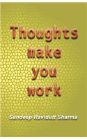 Thoughts Make You Work