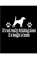 It's Not Really Drinking Alone If A Beagle Is Home