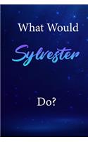 What Would Sylvester Do?