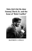 Feets Don't Fail Me Now!: Sammy Davis, Jr. and the Issue of 'Role Conflict'