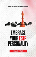 Embrace Your ESTP Personality: Dare to Stand Out and Triumph