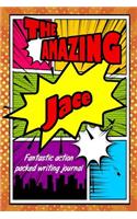 The Amazing Jace Fantastic Action Packed Writing Journal