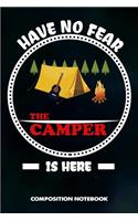 Have No Fear the Camper Is Here: Composition Notebook, Funny Birthday Journal for Outdoor Camping Lovers to Write on