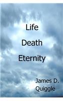 Life, Death, Eternity