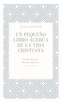 Un Pequeño Libro Acerca de la Vida Cristiana