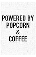 Powered by Popcorn and Coffee: A 6x9 Inch Matte Softcover Journal Notebook with 120 Blank Lined Pages and a Funny Caffeine Loving Cover Slogan