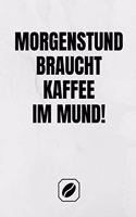 Morgenstund Braucht Kaffee Im Mund