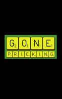 Gone Pricking: A 6 X 9 Inch Matte Softcover Paperback Notebook Journal with 120 Blank Lined Pages