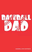 Baseball Dad a Baseball Coach Notebook: Blank Lined Journal