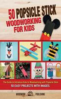50 Popsicle Stick Woodworking for Kids
