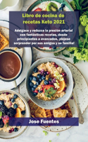 Keto waffle Recetas Libro de cocina 2021: Adelgace y reduzca la presión arterial con fantásticas recetas, desde principiantes a avanzados, ¡déjese sorprender por sus amigos y su familia!