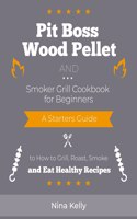 Pit Boss Wood Pellet and Smoker Grill Cookbook for Beginners