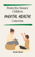 Protective Homes' Children Mental Health Concerns