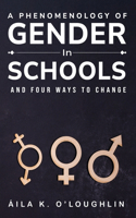 Phenomenology of Gender in Schools and Four Ways to Change