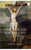 Why Have You Forsaken Me?