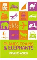 Planes, Trains and Elephants