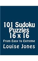 101 Sudoku Puzzles 16 x 16 From Easy to Extreme