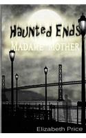 Haunted Ends: Madame Mother